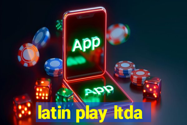 latin play ltda